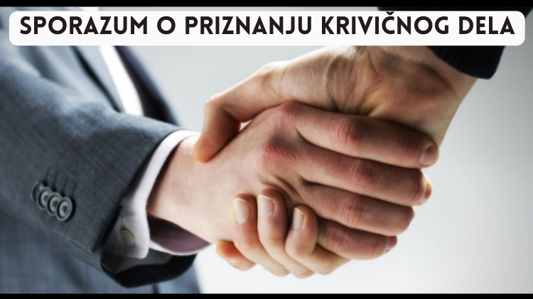  Sporazum o priznanju krivičnog dela i Vaš advokat za krivično pravo