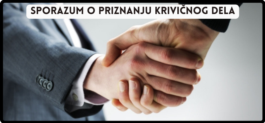 Sporazum o priznanju krivičnog dela i Vaš advokat za krivično pravo