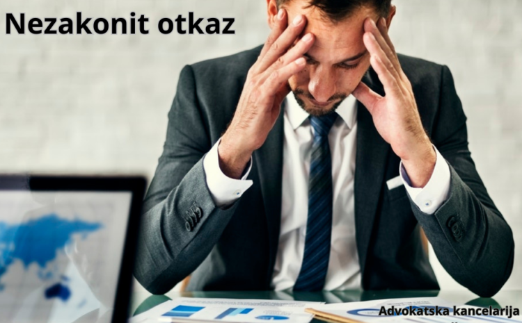  Nezakonit otkaz – 3 najbitnije stvari