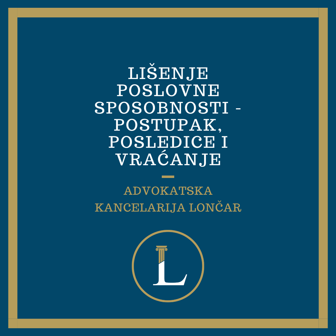 Lišenje poslovne sposobnosti – postupak, posledice i mogućnosti vraćanja