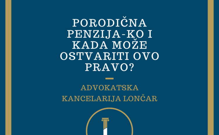  Porodična penzija – ko i kada može ostvariti ovo pravo?