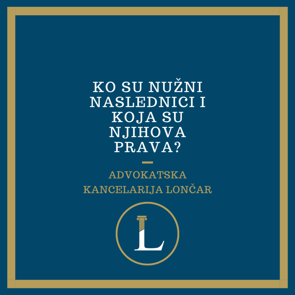 Ko su nužni naslednici i koja su njihova prava?