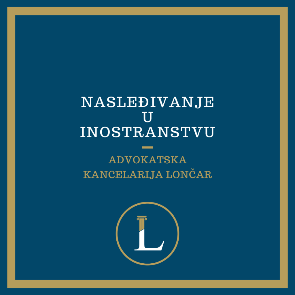 Nasleđivanje u inostranstvu – šta treba da znaju naslednici iz Srbije