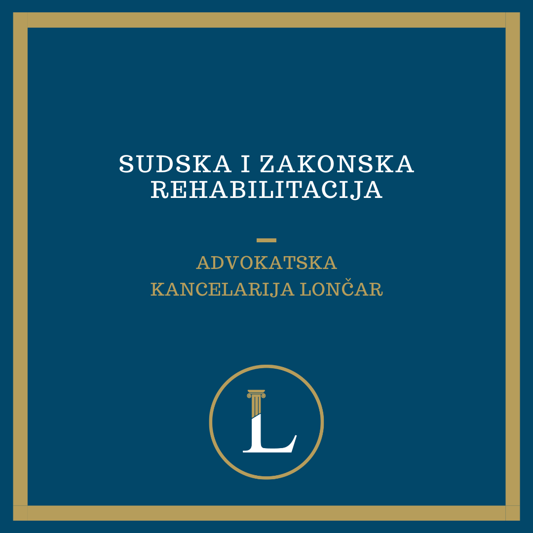  Sudska i zakonska rehabilitacija – kako povratiti status neosuđivanog lica?