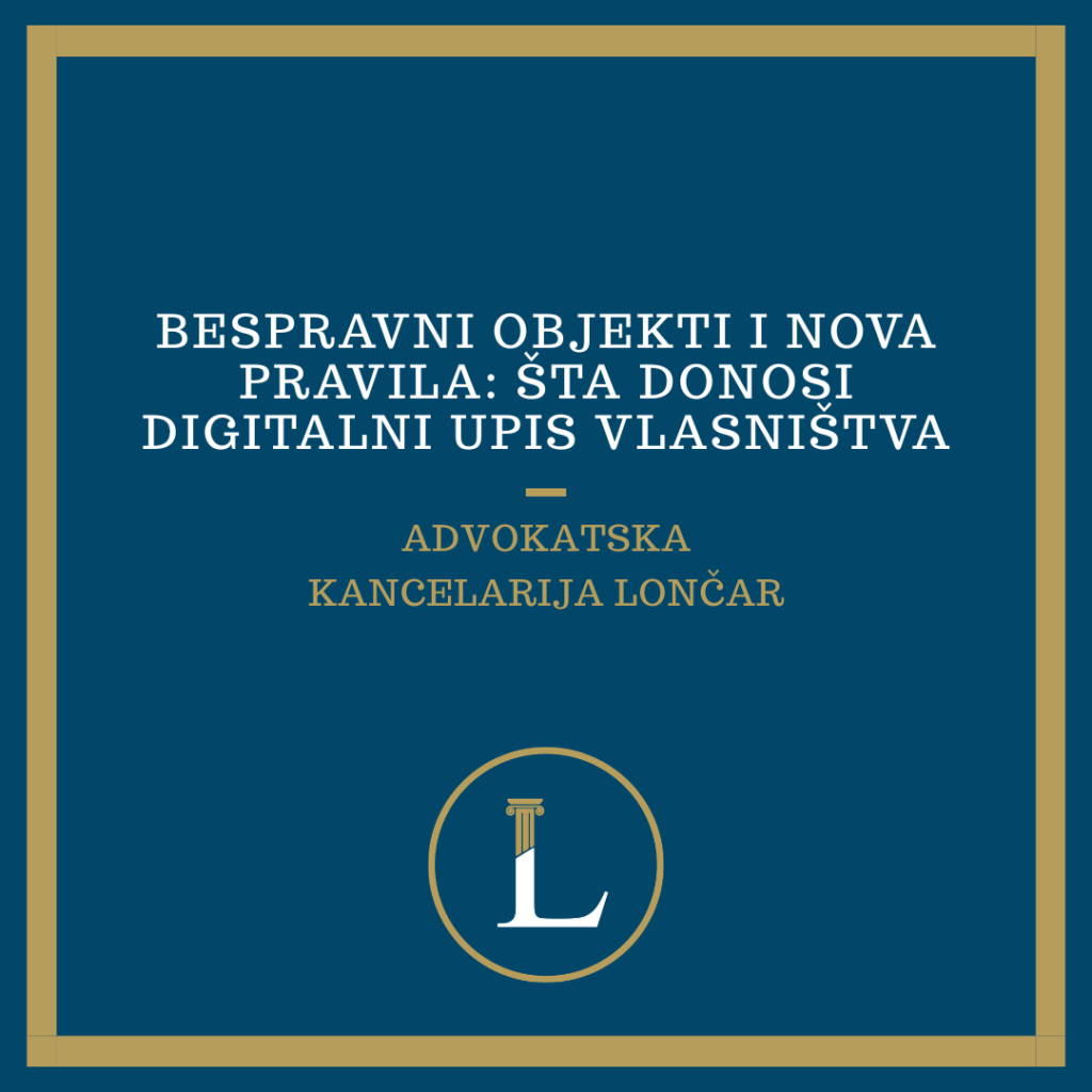 Bespravni objekti i nova pravila: šta donosi digitalni upis vlasništva