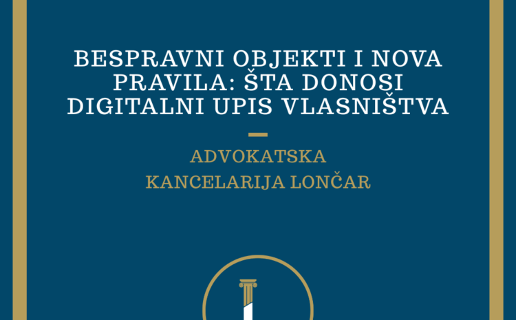 Bespravni objekti i nova pravila: šta donosi digitalni upis vlasništva